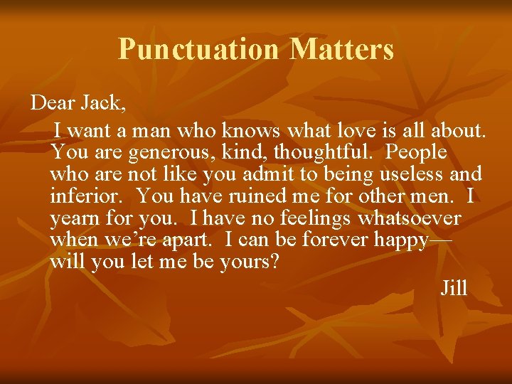 Punctuation Matters Dear Jack, I want a man who knows what love is all