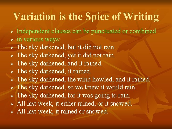 Variation is the Spice of Writing Ø Ø Ø Independent clauses can be punctuated