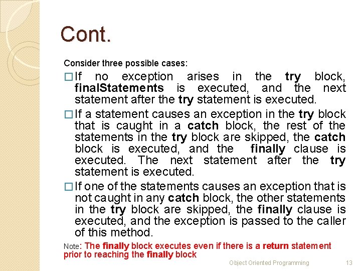 Cont. Consider three possible cases: � If no exception arises in the try block,