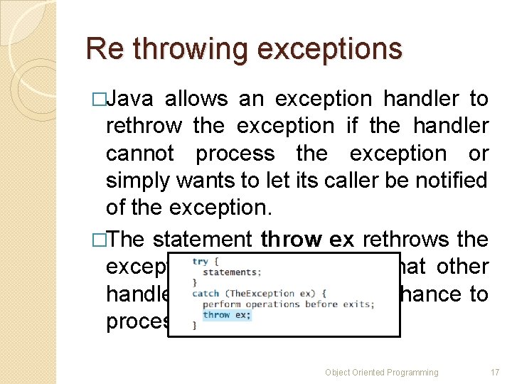 Re throwing exceptions �Java allows an exception handler to rethrow the exception if the
