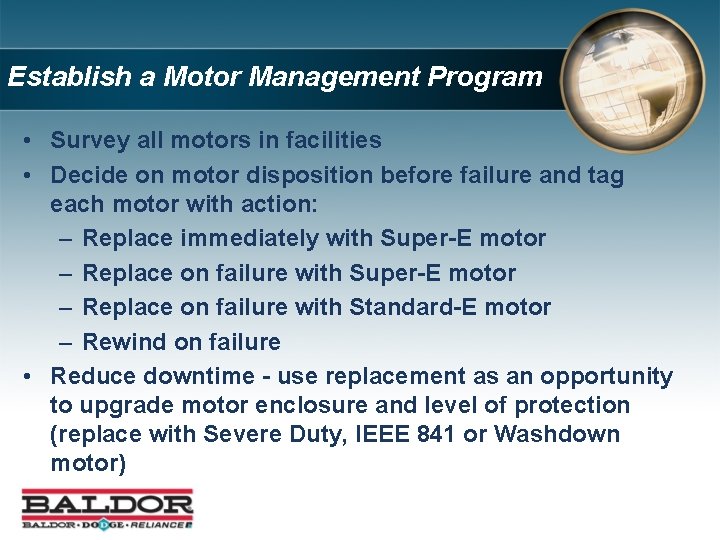 Establish a Motor Management Program • Survey all motors in facilities • Decide on