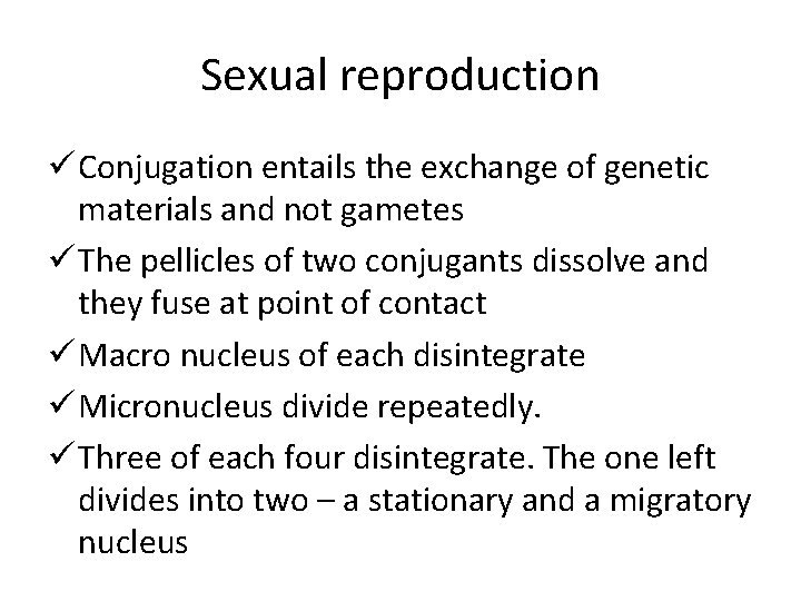 Sexual reproduction ü Conjugation entails the exchange of genetic materials and not gametes ü