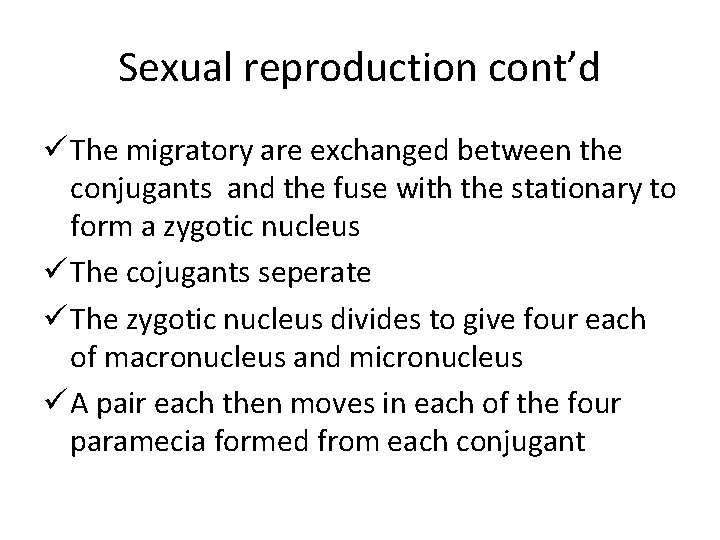 Sexual reproduction cont’d ü The migratory are exchanged between the conjugants and the fuse