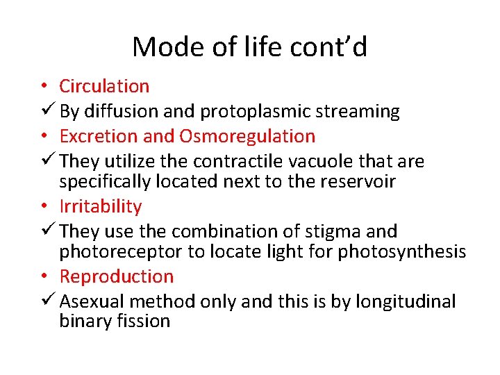 Mode of life cont’d • Circulation ü By diffusion and protoplasmic streaming • Excretion