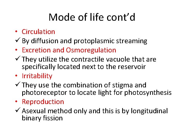 Mode of life cont’d • Circulation ü By diffusion and protoplasmic streaming • Excretion