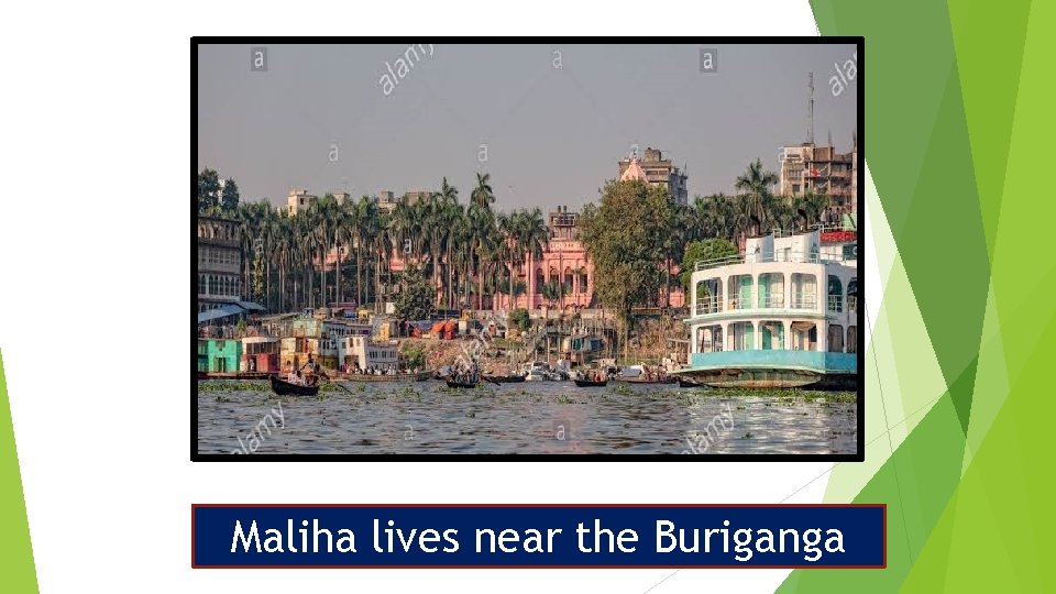 Maliha lives near the Buriganga 