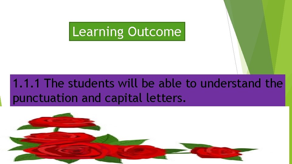 Learning Outcome 1. 1. 1 The students will be able to understand the punctuation