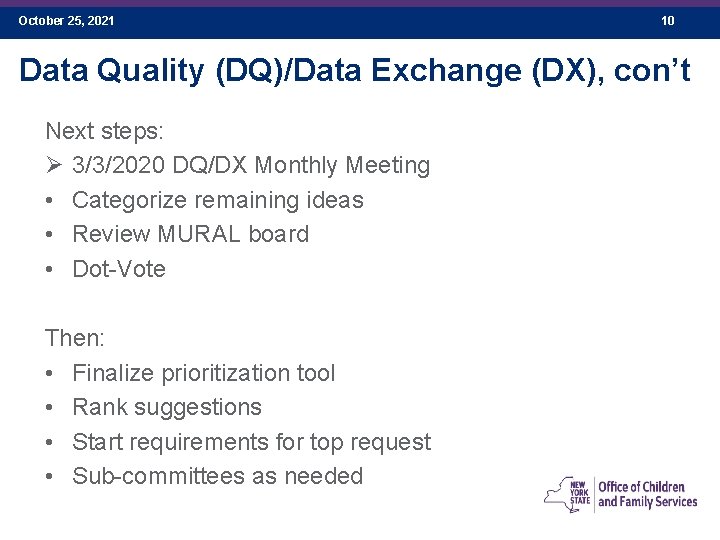 October 25, 2021 10 Data Quality (DQ)/Data Exchange (DX), con’t Next steps: Ø 3/3/2020