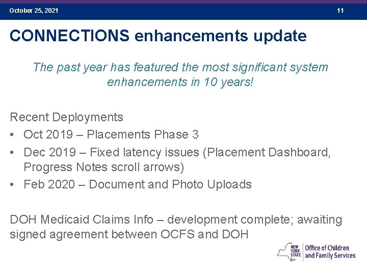 October 25, 2021 11 CONNECTIONS enhancements update The past year has featured the most