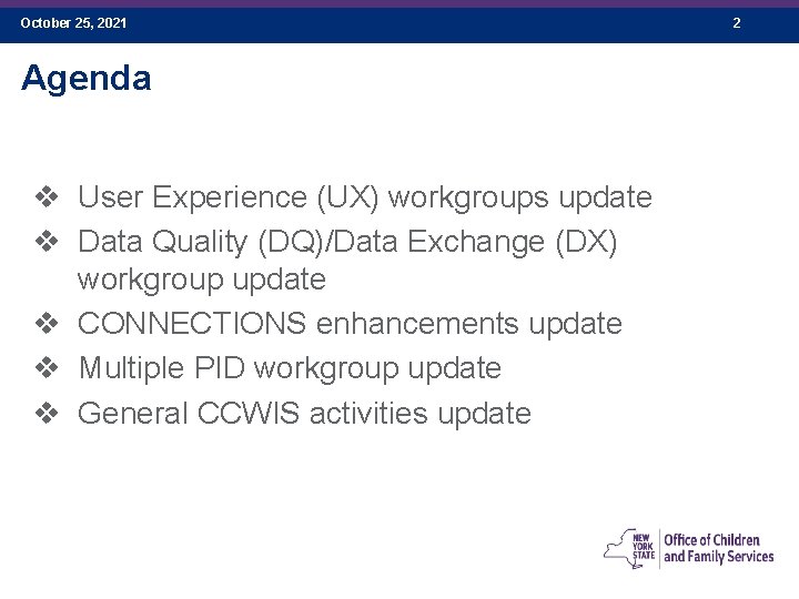 October 25, 2021 Agenda v User Experience (UX) workgroups update v Data Quality (DQ)/Data