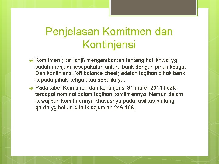 Penjelasan Komitmen dan Kontinjensi Komitmen (ikat janji) mengambarkan tentang hal ikhwal yg sudah menjadi