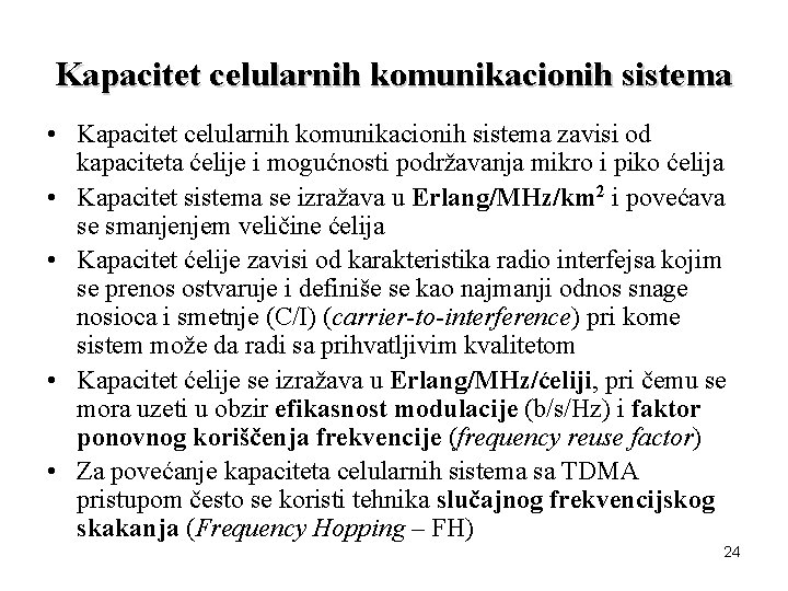 Kapacitet celularnih komunikacionih sistema • Kapacitet celularnih komunikacionih sistema zavisi od kapaciteta ćelije i