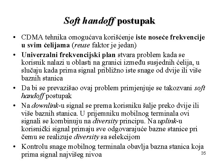 Soft handoff postupak • CDMA tehnika omogućava korišćenje iste noseće frekvencije u svim ćelijama