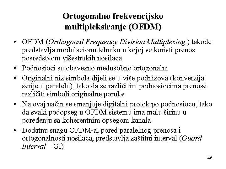 Ortogonalno frekvencijsko multipleksiranje (OFDM) • OFDM (Orthogonal Frequency Division Multiplexing ) takođe predstavlja modulacionu