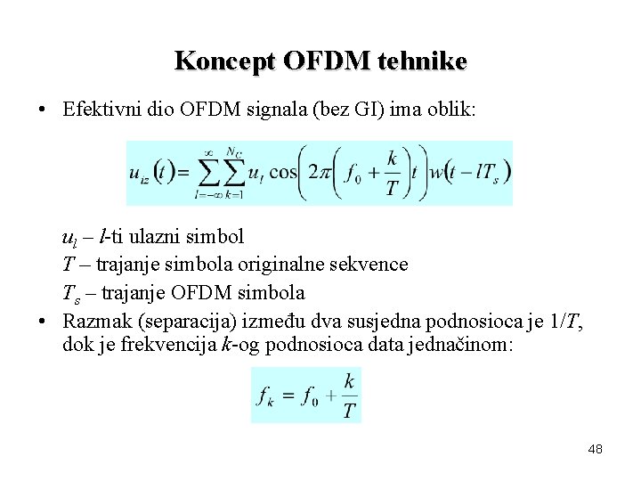 Koncept OFDM tehnike • Efektivni dio OFDM signala (bez GI) ima oblik: ul –