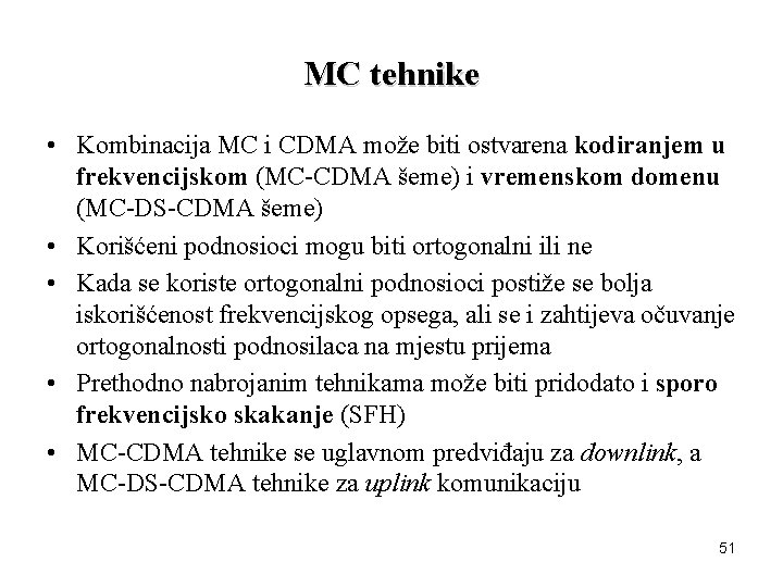 MC tehnike • Kombinacija MC i CDMA može biti ostvarena kodiranjem u frekvencijskom (MC-CDMA