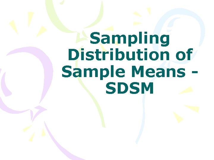 Sampling Distribution of Sample Means SDSM 