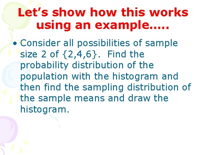 Let’s show this works using an example…. . • Consider all possibilities of sample