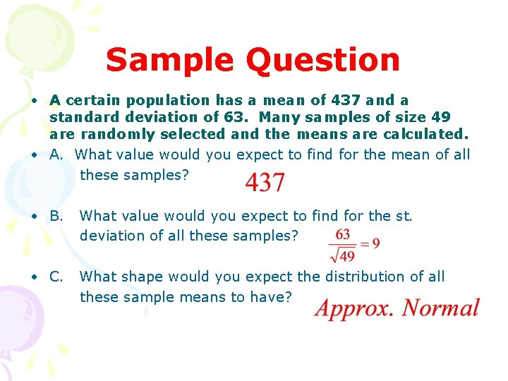 Sample Question • A certain population has a mean of 437 and a standard