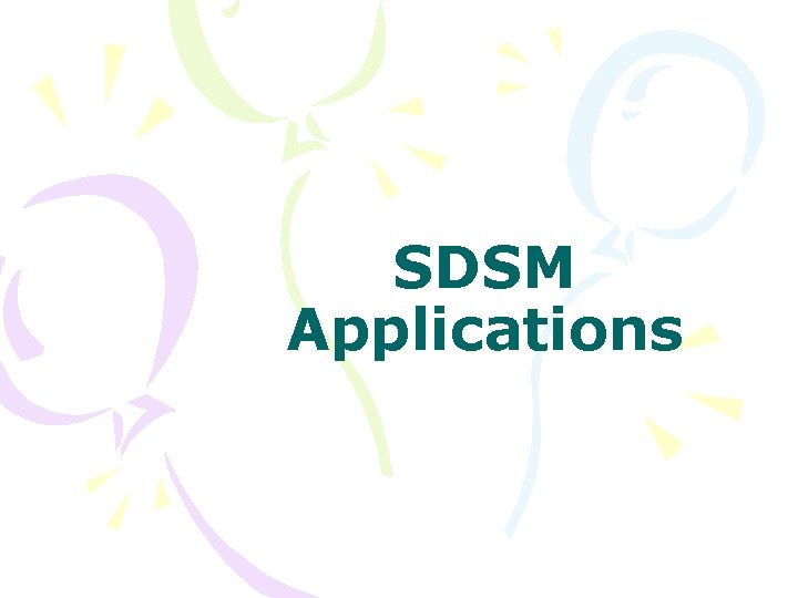 SDSM Applications 