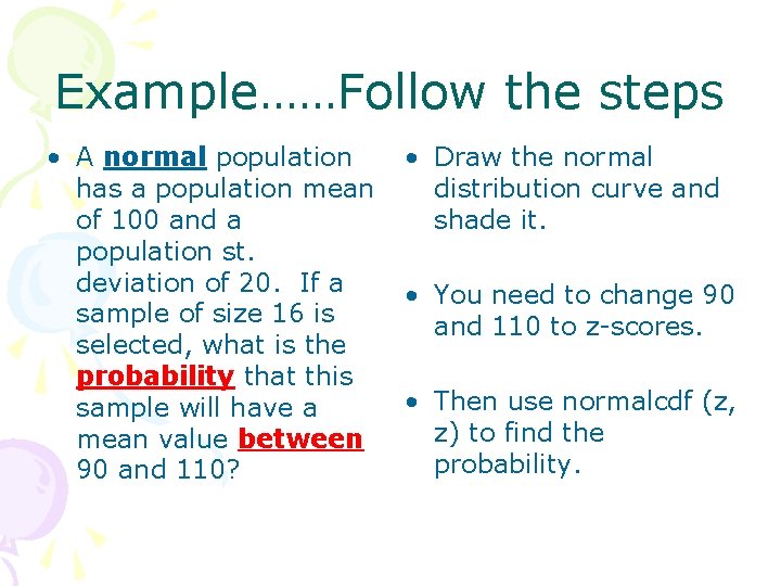 Example……Follow the steps • A normal population has a population mean of 100 and