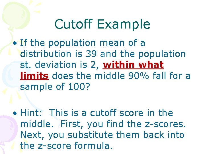 Cutoff Example • If the population mean of a distribution is 39 and the