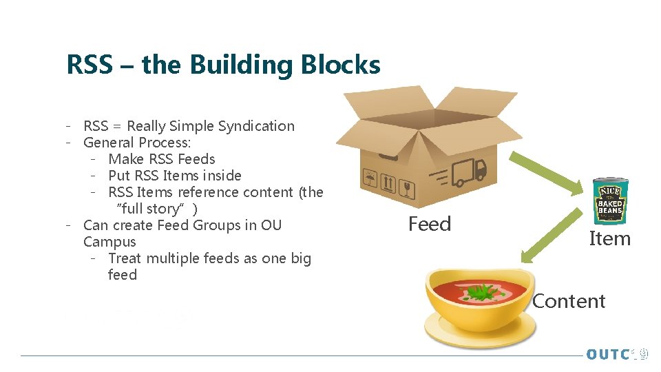 RSS – the Building Blocks - RSS = Really Simple Syndication - General Process: