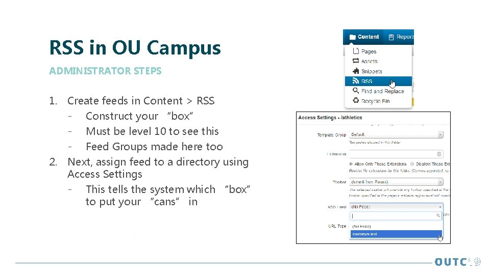 RSS in OU Campus ADMINISTRATOR STEPS 1. Create feeds in Content > RSS -