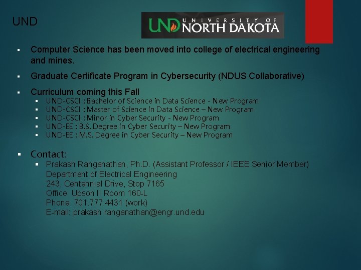 UND § Computer Science has been moved into college of electrical engineering and mines.