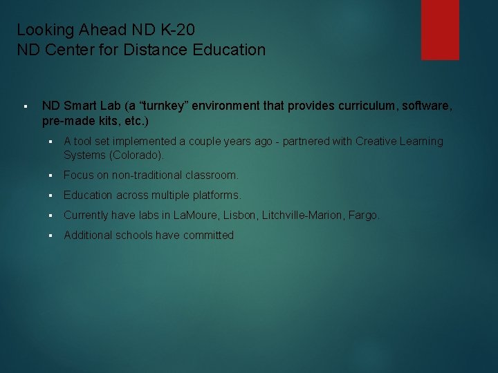Looking Ahead ND K-20 ND Center for Distance Education § ND Smart Lab (a