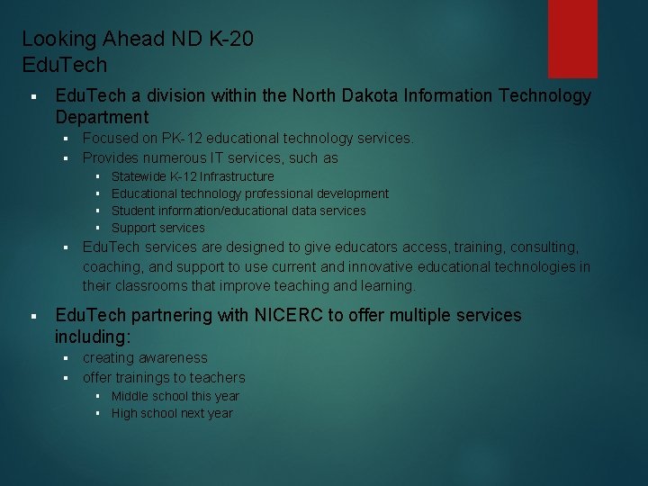 Looking Ahead ND K-20 Edu. Tech § Edu. Tech a division within the North