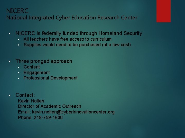 NICERC National Integrated Cyber Education Research Center § NICERC is federally funded through Homeland