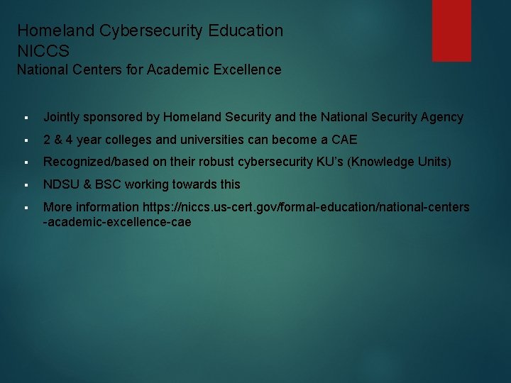 Homeland Cybersecurity Education NICCS National Centers for Academic Excellence § Jointly sponsored by Homeland