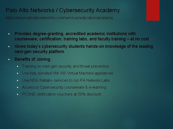 Palo Alto Networks / Cybersecurity Academy https: //www. paloaltonetworks. com/services/education/academy § Provides degree-granting, accredited