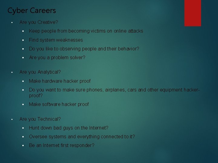 Cyber Careers • • • Are you Creative? § Keep people from becoming victims