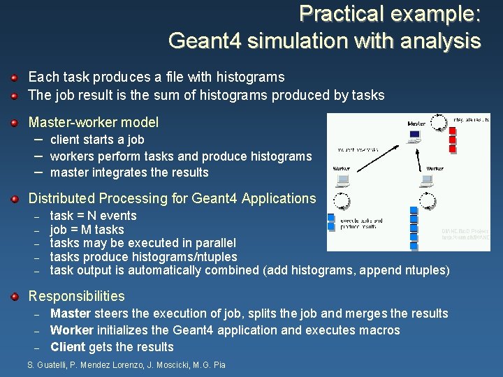 Practical example: Geant 4 simulation with analysis Each task produces a file with histograms