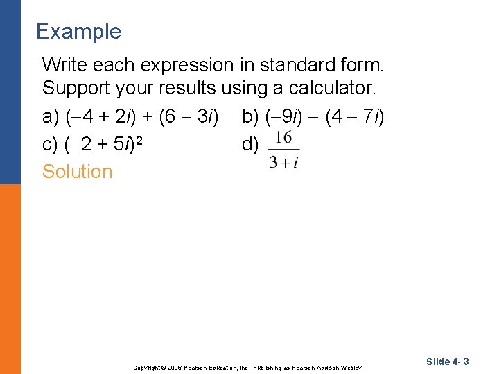 Example Write each expression in standard form. Support your results using a calculator. a)