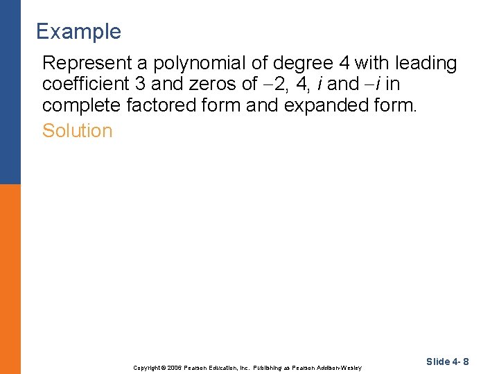 Example Represent a polynomial of degree 4 with leading coefficient 3 and zeros of