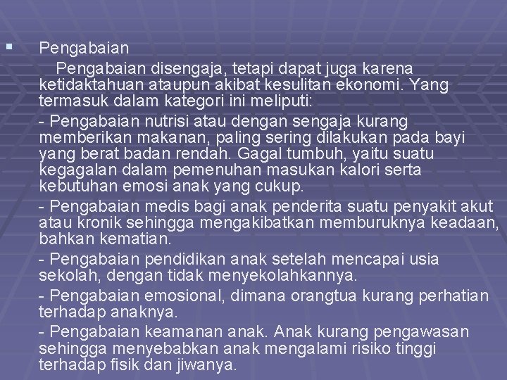 § Pengabaian disengaja, tetapi dapat juga karena ketidaktahuan ataupun akibat kesulitan ekonomi. Yang termasuk