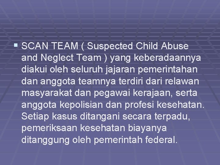 § SCAN TEAM ( Suspected Child Abuse and Neglect Team ) yang keberadaannya diakui