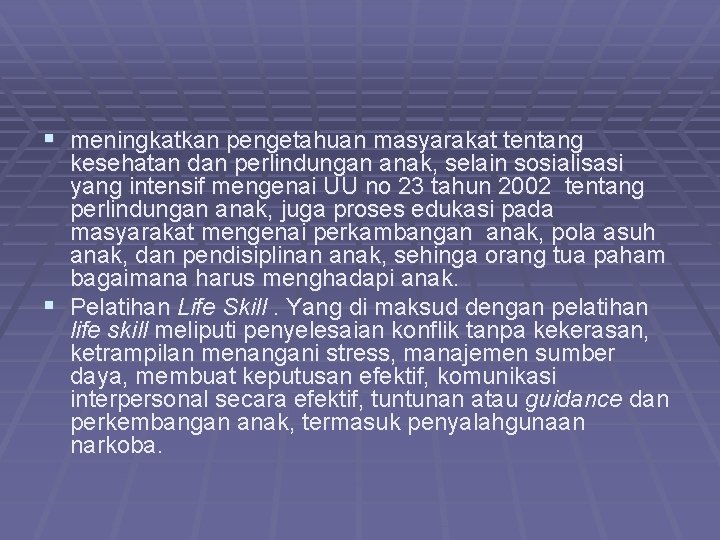 § meningkatkan pengetahuan masyarakat tentang kesehatan dan perlindungan anak, selain sosialisasi yang intensif mengenai