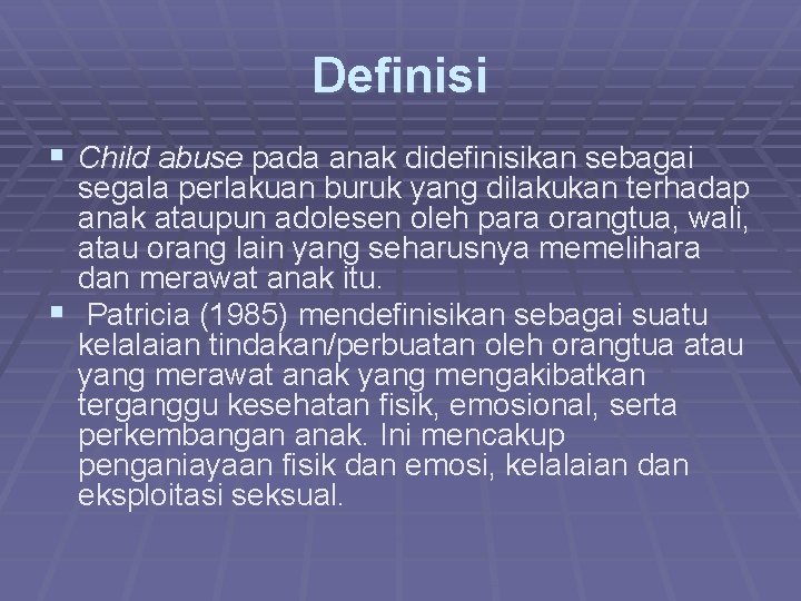 Definisi § Child abuse pada anak didefinisikan sebagai segala perlakuan buruk yang dilakukan terhadap