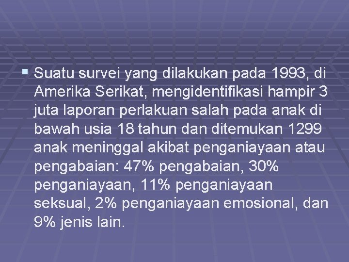 § Suatu survei yang dilakukan pada 1993, di Amerika Serikat, mengidentifikasi hampir 3 juta