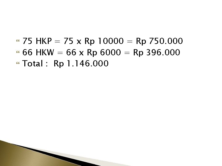  75 HKP = 75 x Rp 10000 = Rp 750. 000 66 HKW