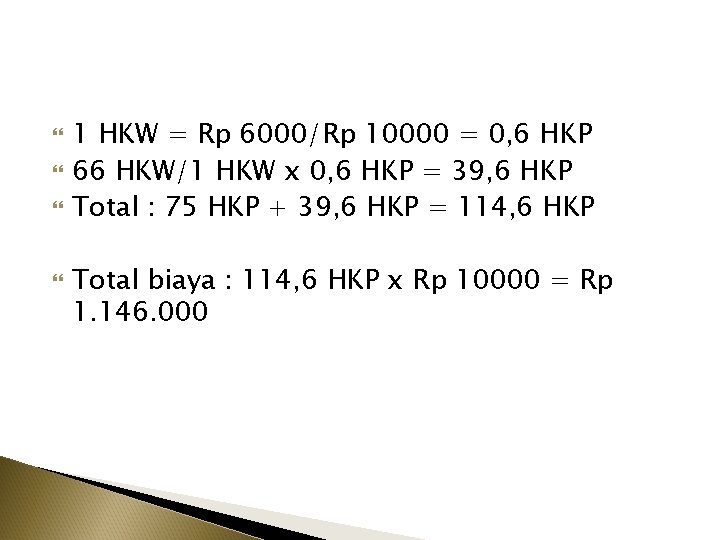  1 HKW = Rp 6000/Rp 10000 = 0, 6 HKP 66 HKW/1 HKW