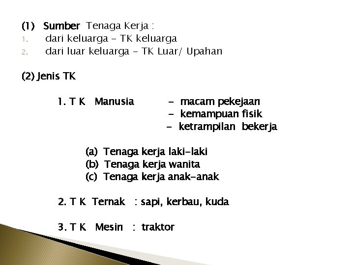 (1) Sumber Tenaga Kerja : 1. dari keluarga - TK keluarga 2. dari luar