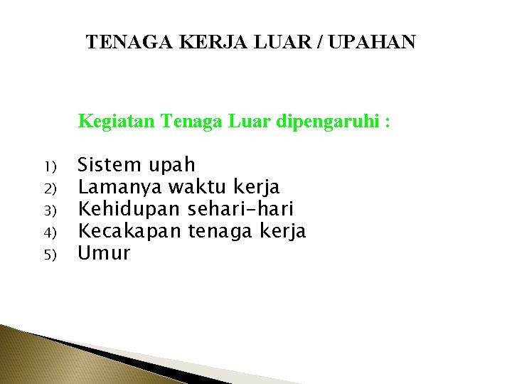 TENAGA KERJA LUAR / UPAHAN Kegiatan Tenaga Luar dipengaruhi : 1) 2) 3) 4)