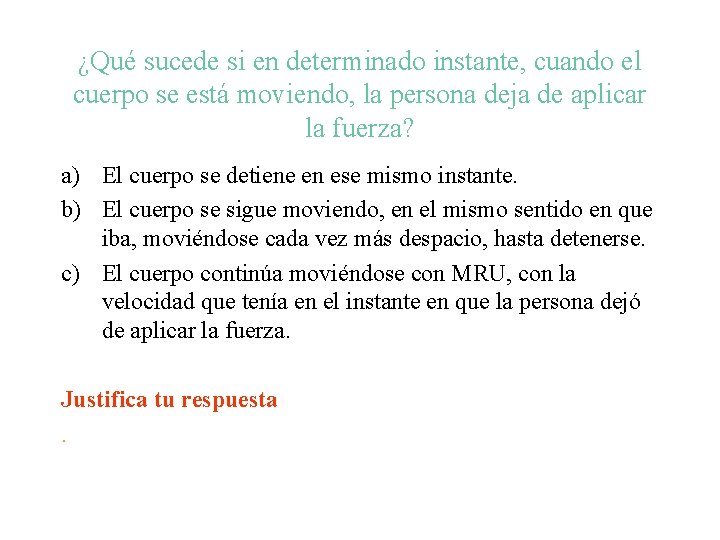 ¿Qué sucede si en determinado instante, cuando el cuerpo se está moviendo, la persona