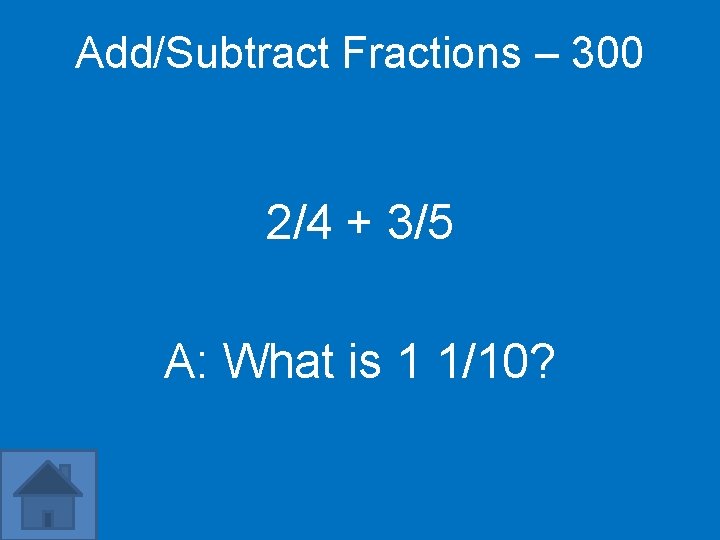 Add/Subtract Fractions – 300 2/4 + 3/5 A: What is 1 1/10? 