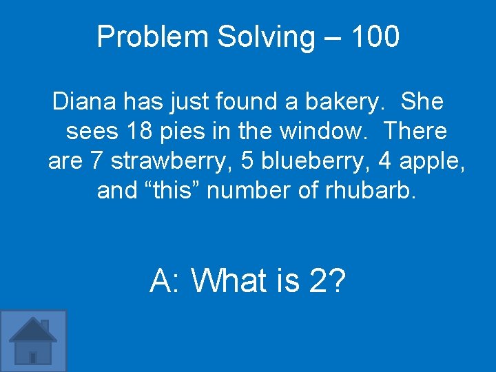 Problem Solving – 100 Diana has just found a bakery. She sees 18 pies